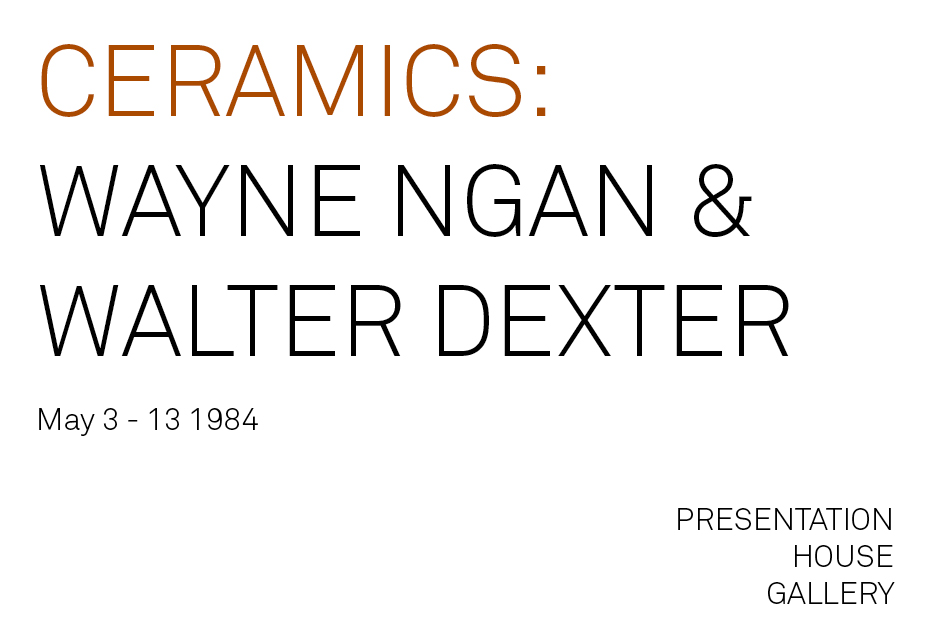 Ceramics: Wayne Ngan & Walter Dexter
