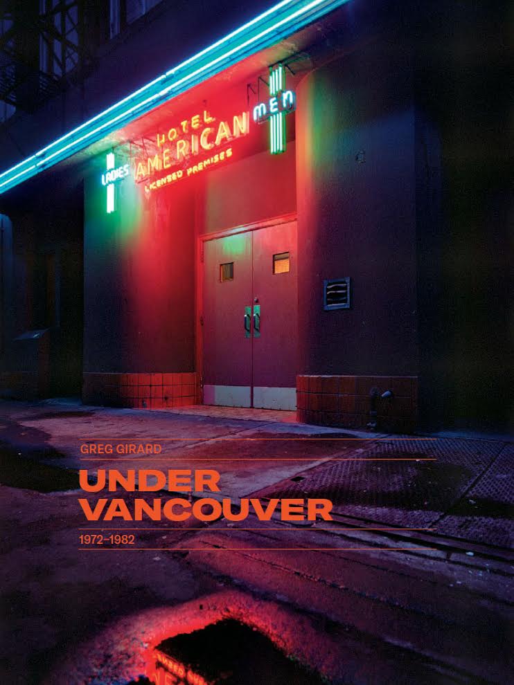 Greg Girard: Under Vancouver 1972-1982